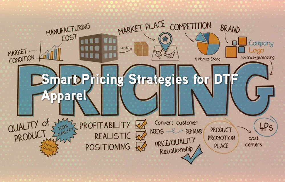 Smart Pricing Strategies for DTF Apparel