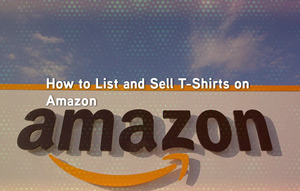 How to List and Sell T-Shirts on Amazon