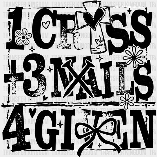 1 Cross + 3 Nails 4 Given - Christianity DTF Transfer Adult Unisex - S & M (10’’) / Dark Color Design (See Imaging)