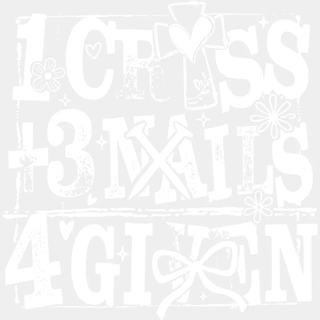 1 Cross + 3 Nails 4 Given - Christianity DTF Transfer Adult Unisex - S & M (10’’) / Light Color Design (See Imaging)