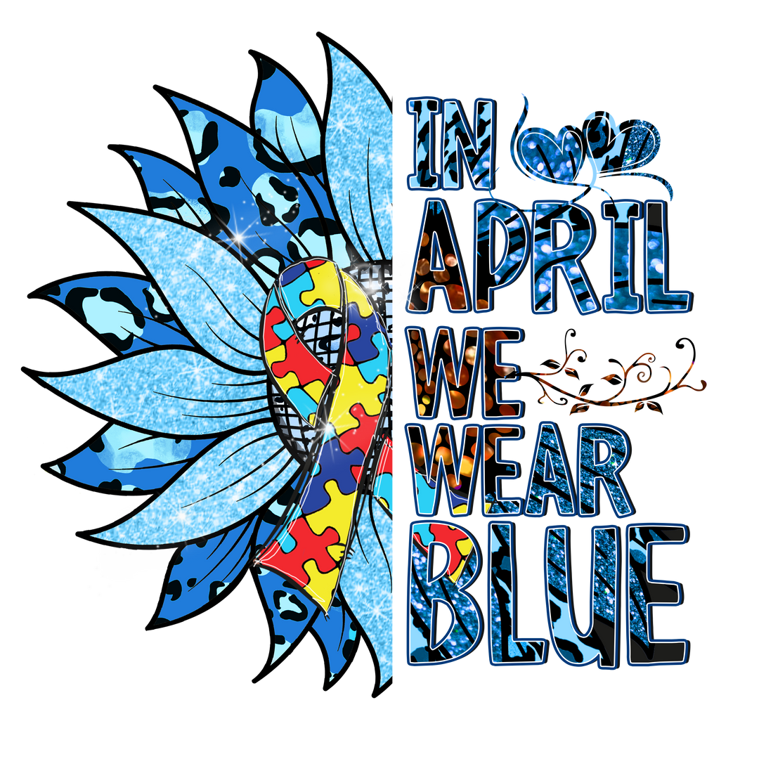 In April We Are Blue Autism Awareness Design - Transfer Kingdom