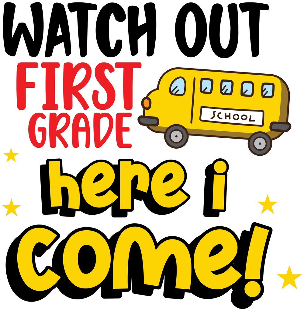 Watch Out First Grade Here I Come - Back To School DTF Transfer - Transfer Kingdom
