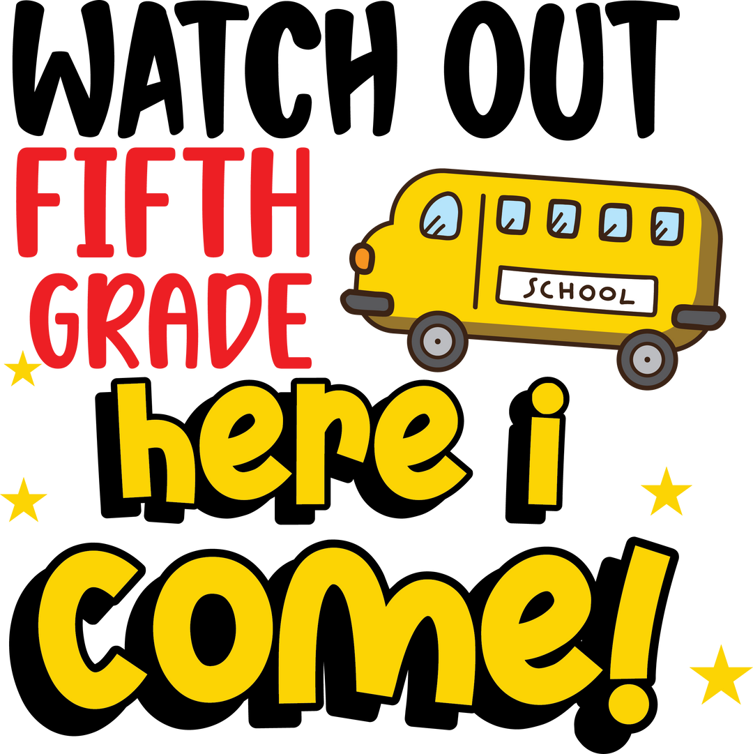 Watch Out Fifth Grade Here I Come - Back To School DTF Transfer - Transfer Kingdom