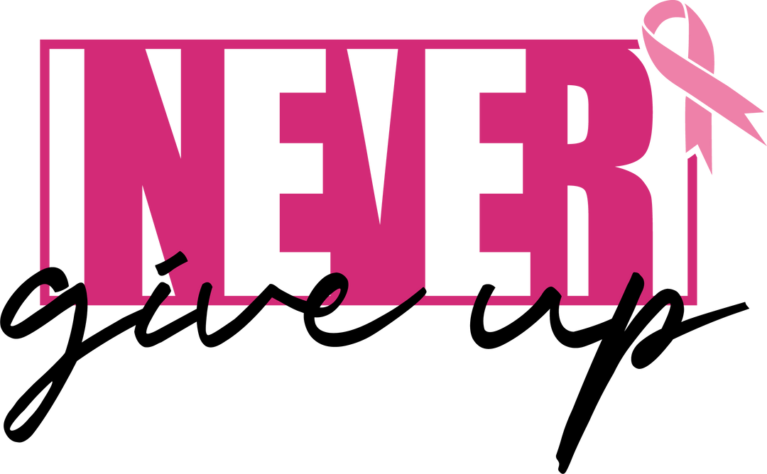 Never Give Up Cancer Awareness Design - DTF heat transfer - Transfer Kingdom