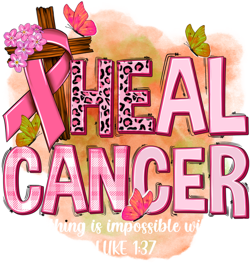 Heal Cancer - For Nothing Is Impossible With God - Cancer Awareness Design - DTF heat transfer - Transfer Kingdom