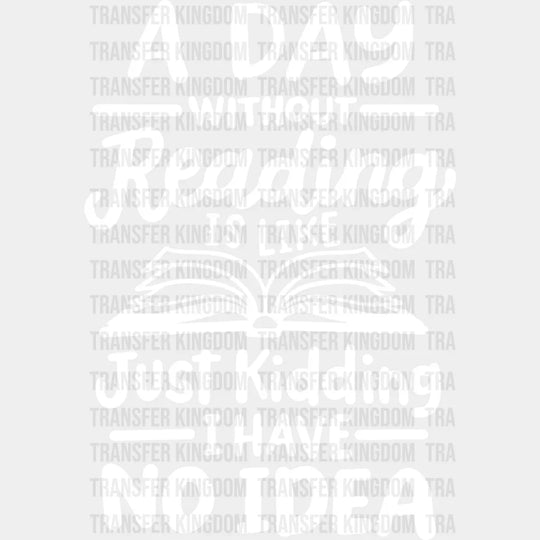 A Day Without Reading - Dtf Heat Transfer Unisex S & M (10’’) / Light Color Design See Imaging