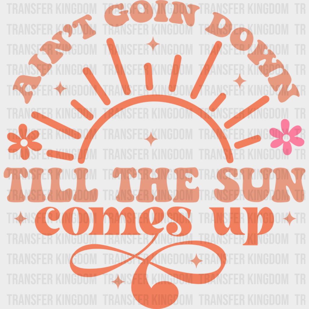 Ain’t Goin Down Till The Sun Comes Up Design - Cowgirl Dtf Transfers