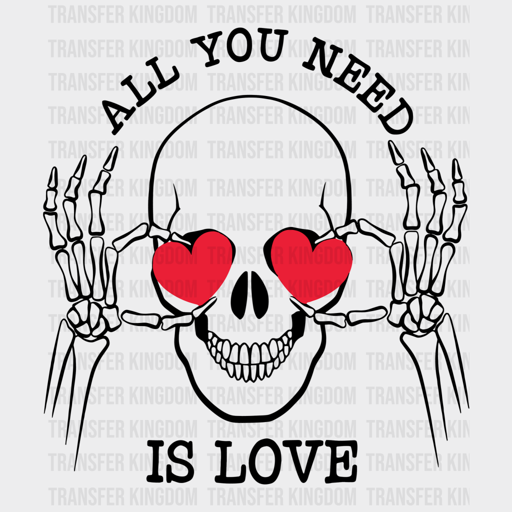 All You Need Is Love Valentines Day Design - Dtf Heat Transfer