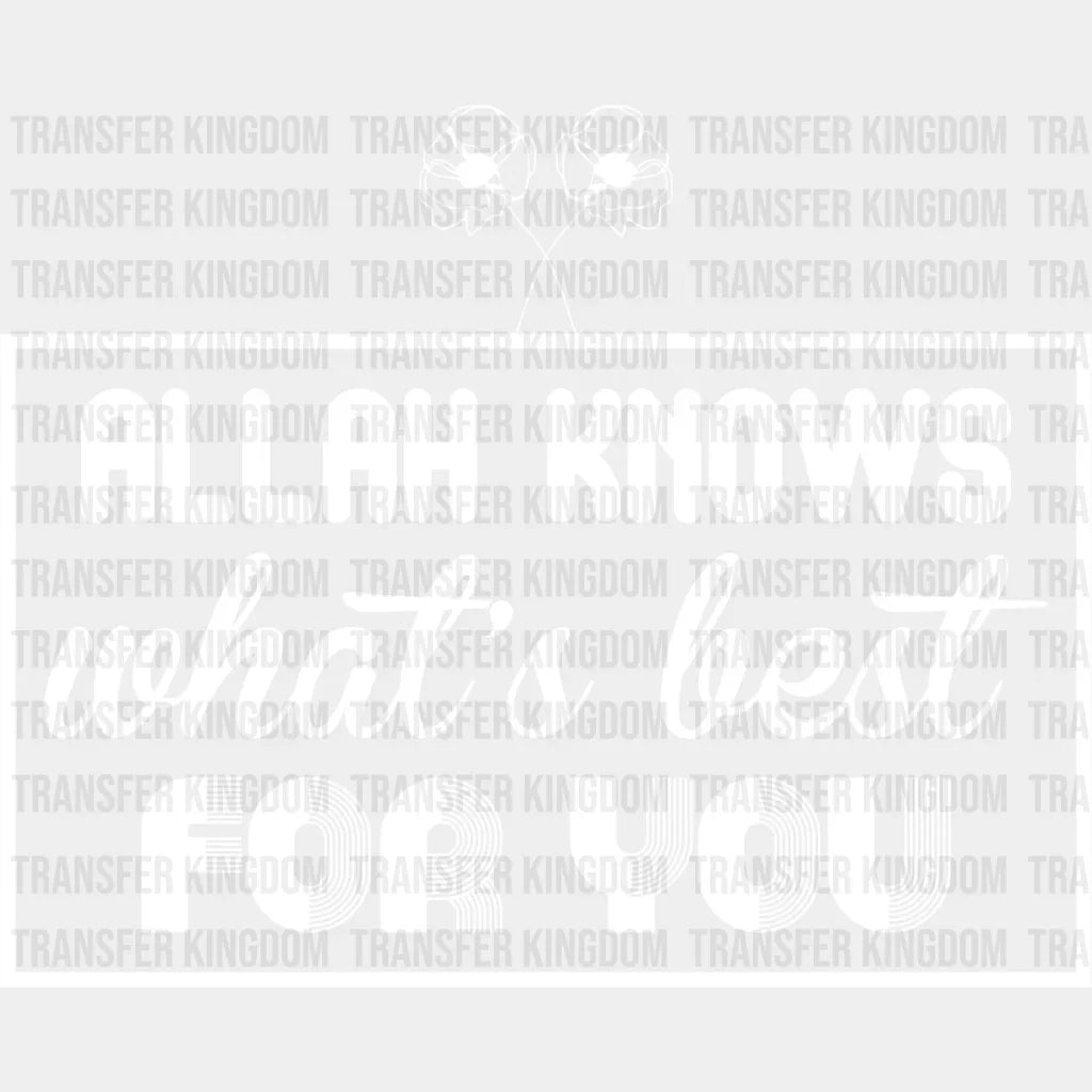 Allah Knows What’s Best For You - Muslim Dtf Transfer Unisex S & M (10’’) / Light Color