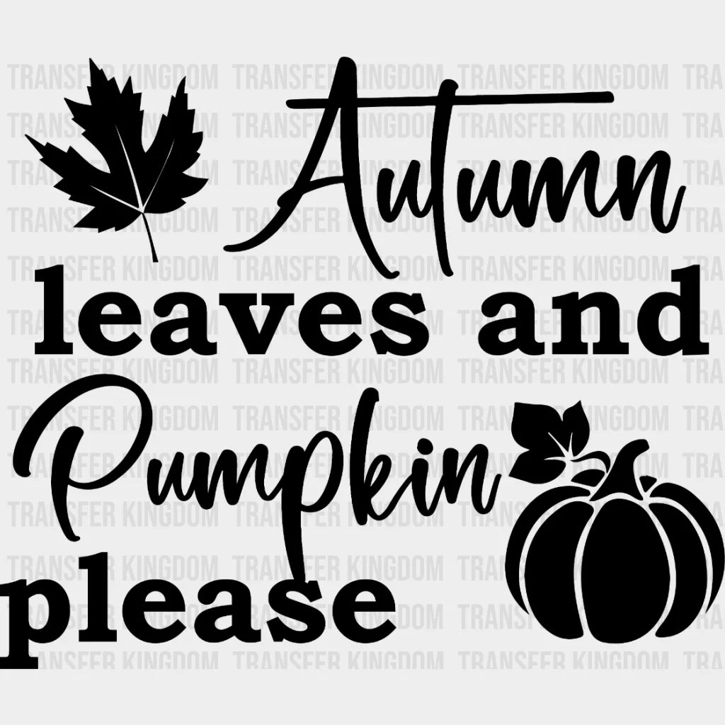 Autumn Leaves And Pumpkin Please Fall Design - Dtf Heat Transfer