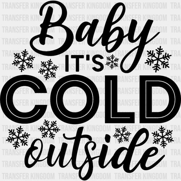 Baby It's Cold Outside Christmas Design - DTF heat transfer