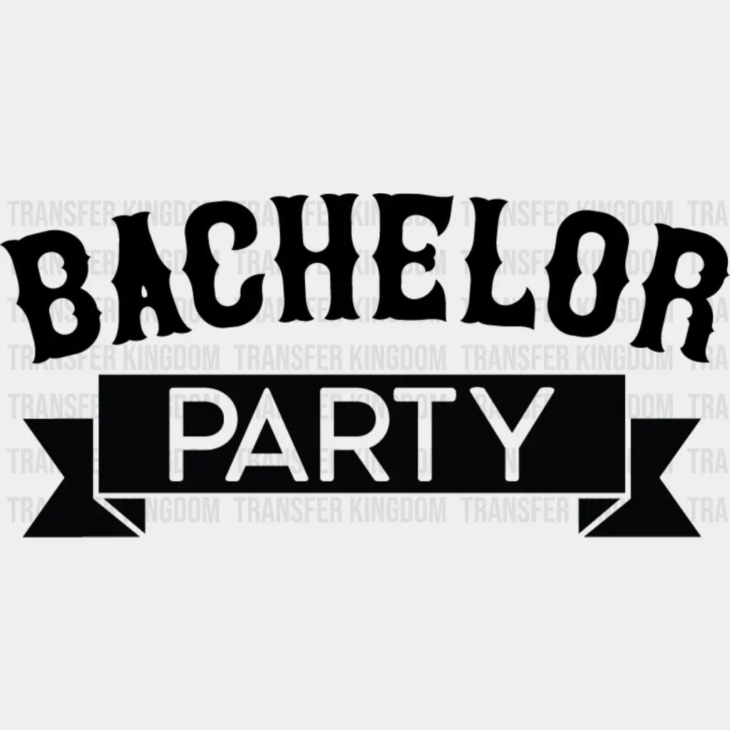 Bachelor Party Banner B&W Design - Bachelor DTF Transfer Unisex - S & M (10’’) Dark Color Design (See imaging)