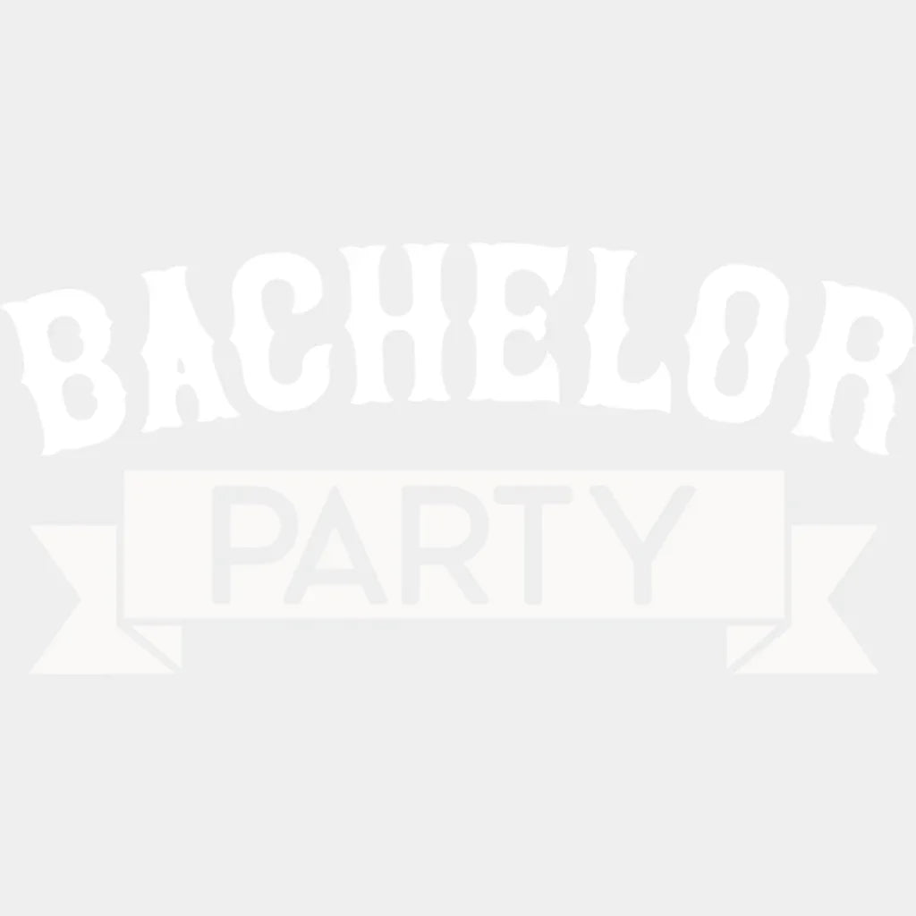 Bachelor Party Banner B&W Design - Bachelor DTF Transfer Unisex - S & M (10’’) Light Color Design (See imaging)