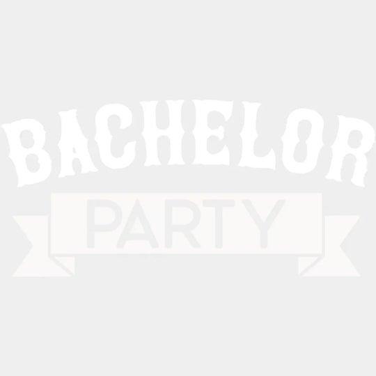 Bachelor Party Banner B&W Design - Bachelor DTF Transfer Unisex - S & M (10’’) Light Color Design (See imaging)