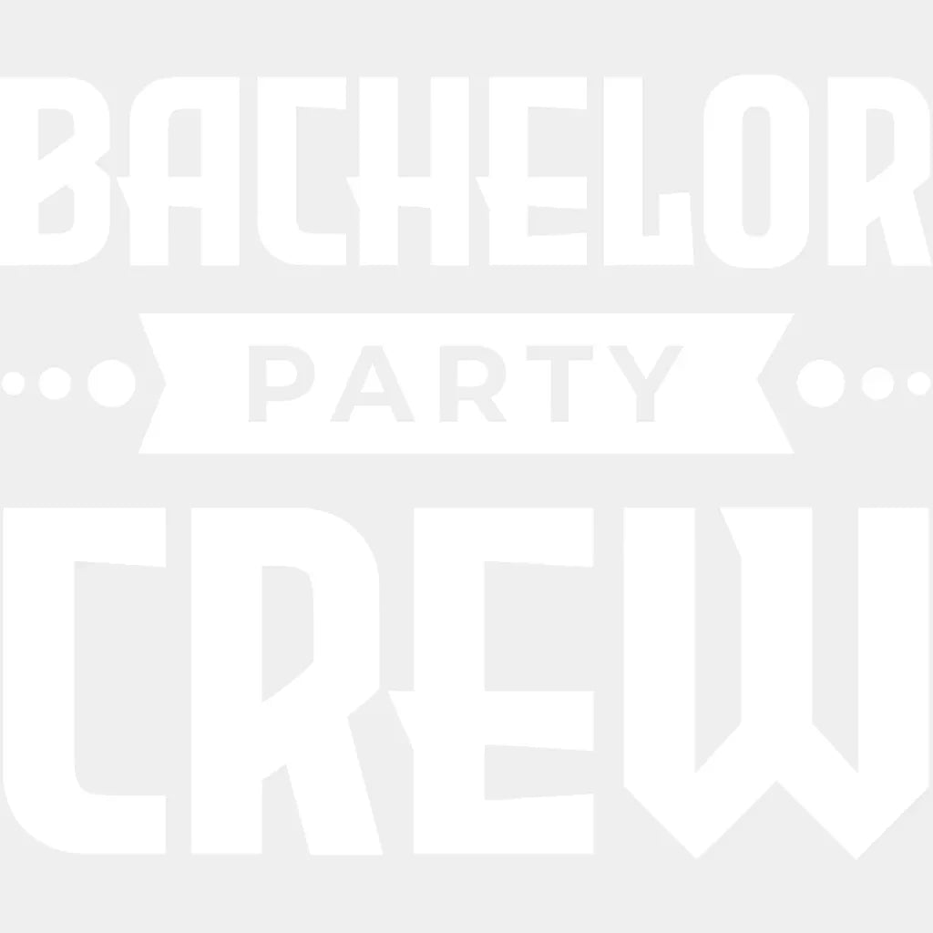 Bachelor Party Crew B&W - Bachelor DTF Transfer Unisex - S & M (10’’) Light Color Design (See imaging)