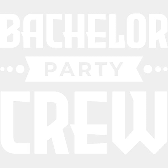 Bachelor Party Crew B&W - Bachelor DTF Transfer Unisex - S & M (10’’) Light Color Design (See imaging)