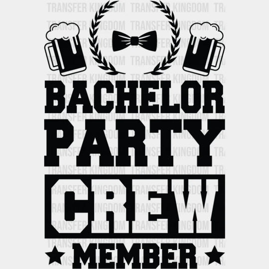 Bachelor Party Crew Member Beer Bowtie B&W Design - Bachelor DTF Transfer Unisex - S & M (10’’) Dark Color Design (See