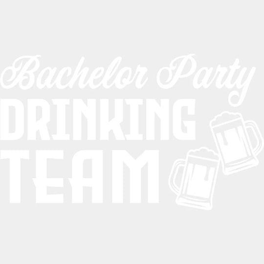 Bachelor Party Drinking Team B&W Design - Bachelor DTF Transfer Unisex - S & M (10’’) Light Color Design (See imaging)