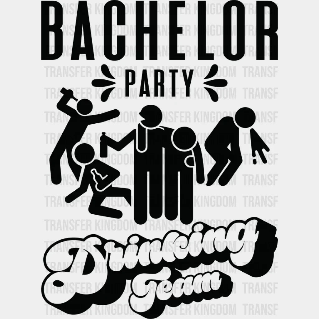 Bachelor Party Drinking Team Black And White - Bachelor DTF Transfer Unisex - S & M (10’’) Dark Color Design (See