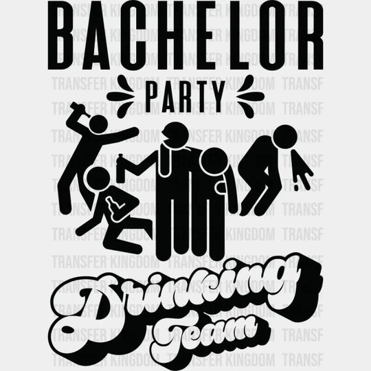 Bachelor Party Drinking Team Black And White - Bachelor DTF Transfer Unisex - S & M (10’’) Dark Color Design (See