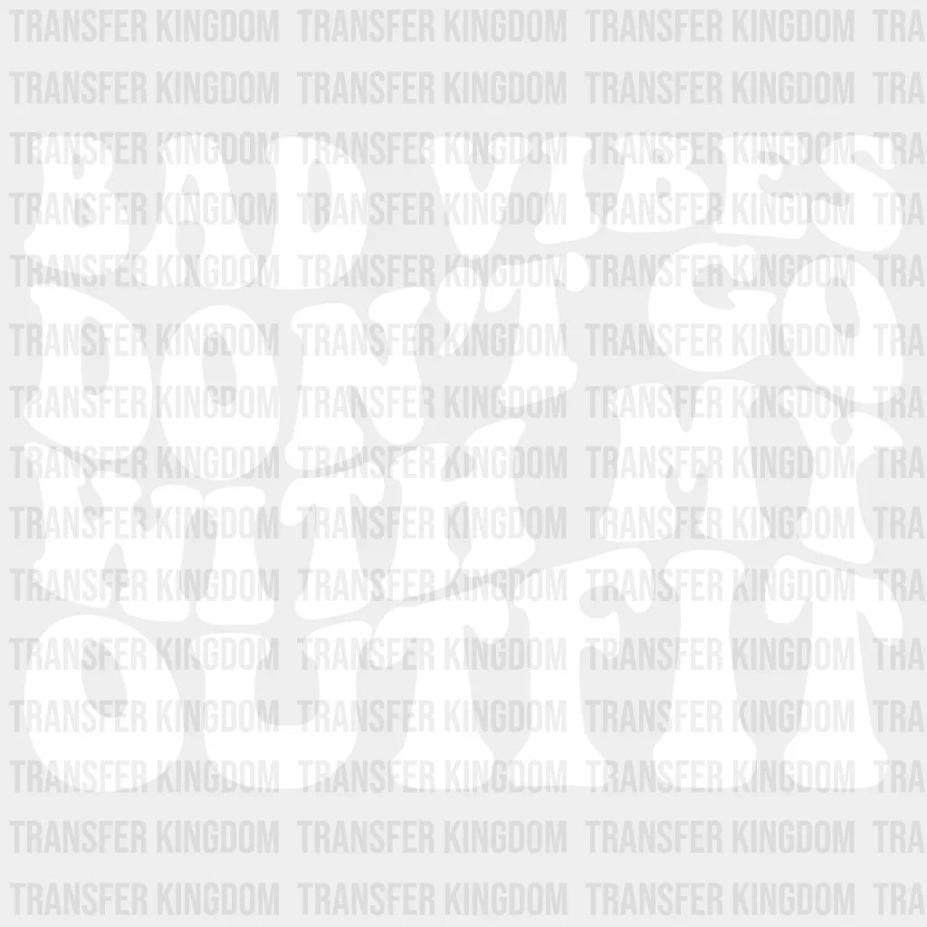 Bad Vibes Don’t Go With My Outfit - Be Kind Dtf Transfer Unisex S & M (10’’) / Light Color