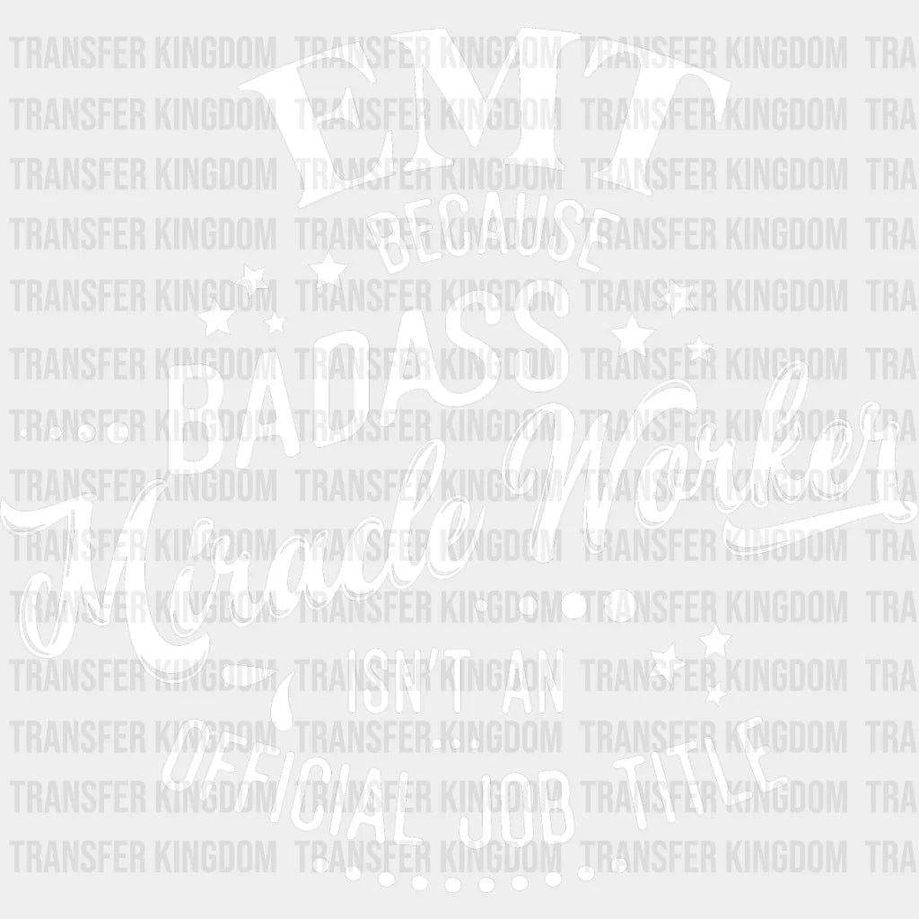 Badass Miracle Worker - Emt Dtf Heat Transfer Unisex S & M (10’’) / Light Color Design See Imaging