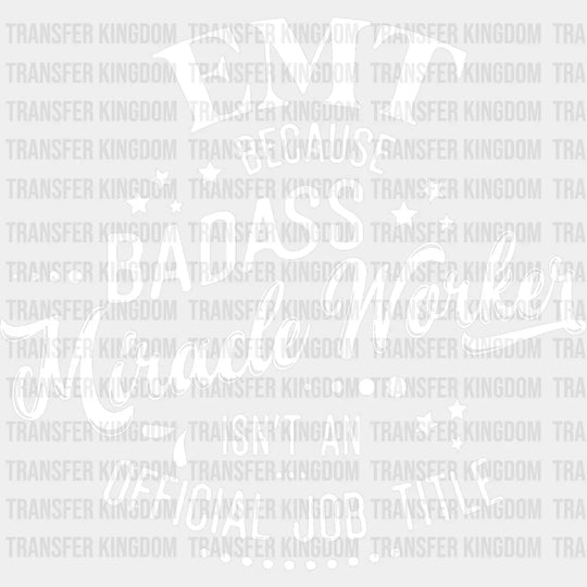 Badass Miracle Worker - Emt Dtf Heat Transfer Unisex S & M (10’’) / Light Color Design See Imaging