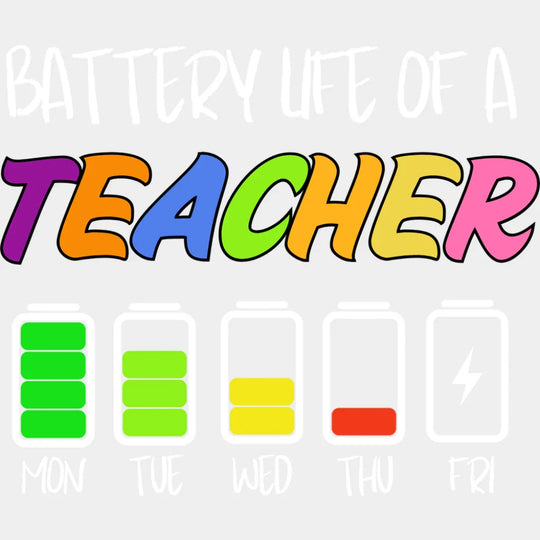 Battery Life Of A Teacher - Teachers DTF Transfer Adult Unisex - S & M (10’’) / Light Color Design (See Imaging)