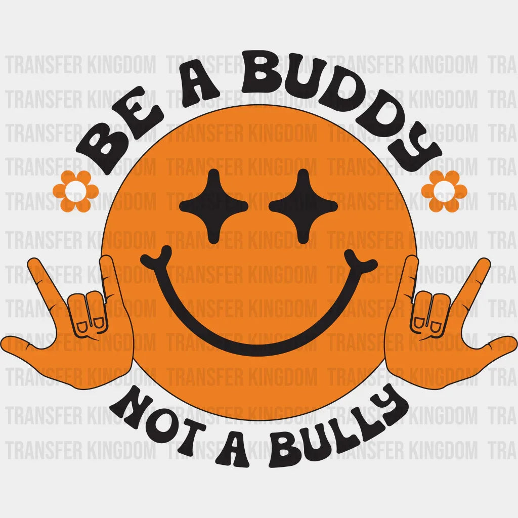 Be A Buddy Not Bully Smiley Design - Anti Bullying Iron On Dtf Transfer Unisex S & M (10’’) /