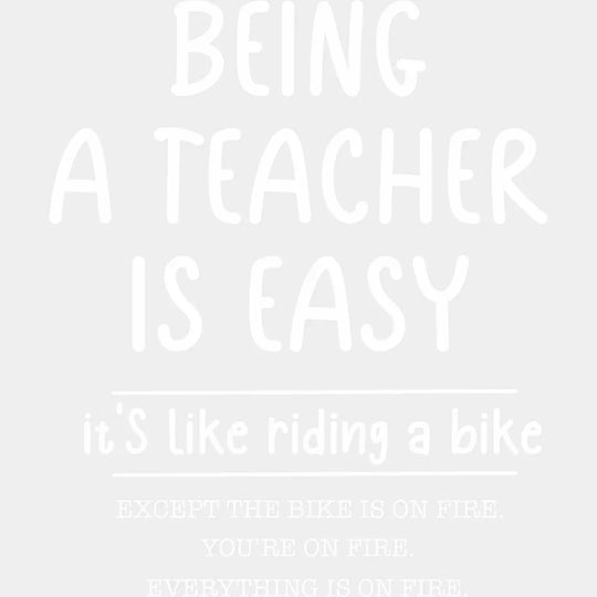 Being A Teacher Is Easy It’s Like Riding A Bike - Teachers DTF Transfer Adult Unisex - S & M (10’’) / Light Color