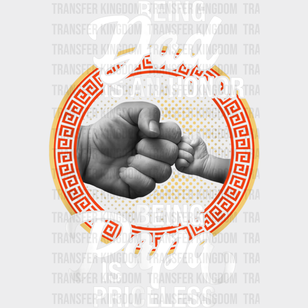 Being Dad Is An Honor Being A Papa Is Priceless Design - DTF heat transfer - Transfer Kingdom