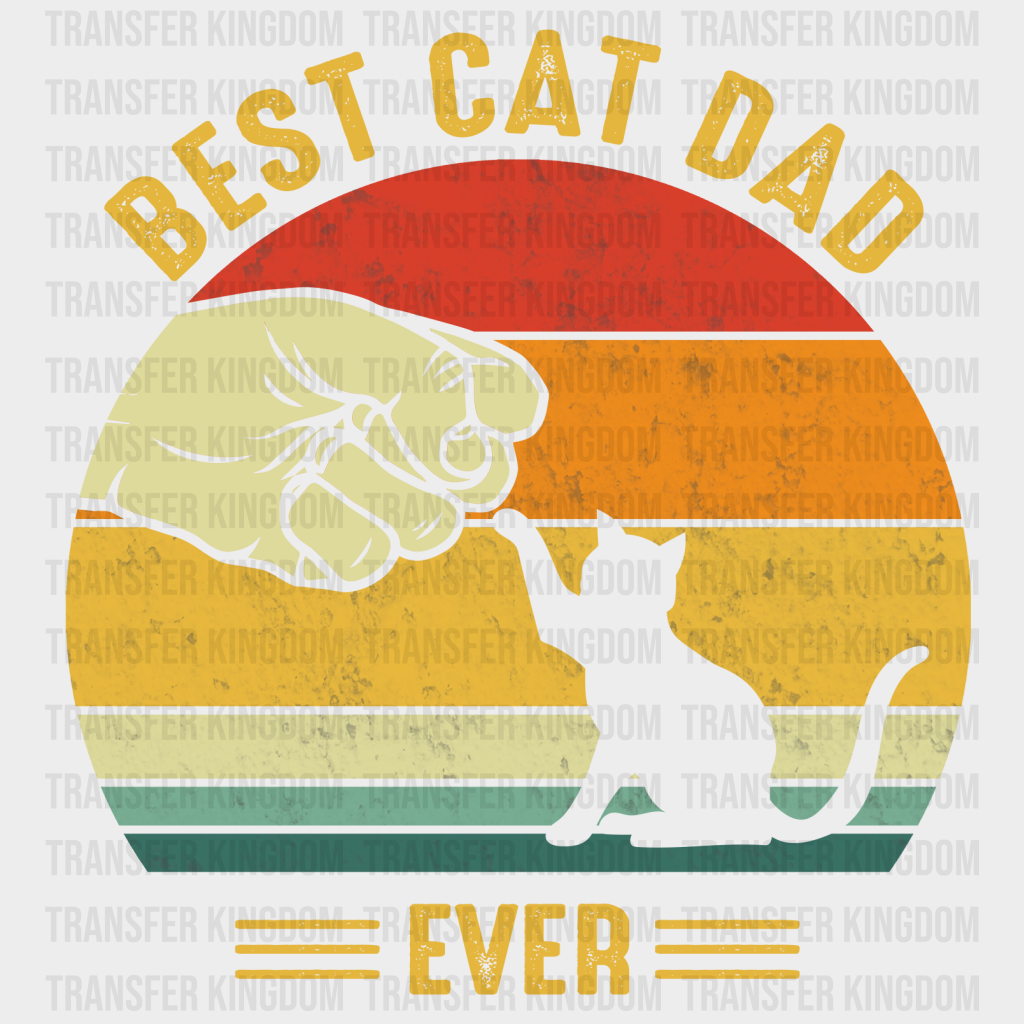Best Cat Dad Ever Design - DTF heat transfer - Transfer Kingdom
