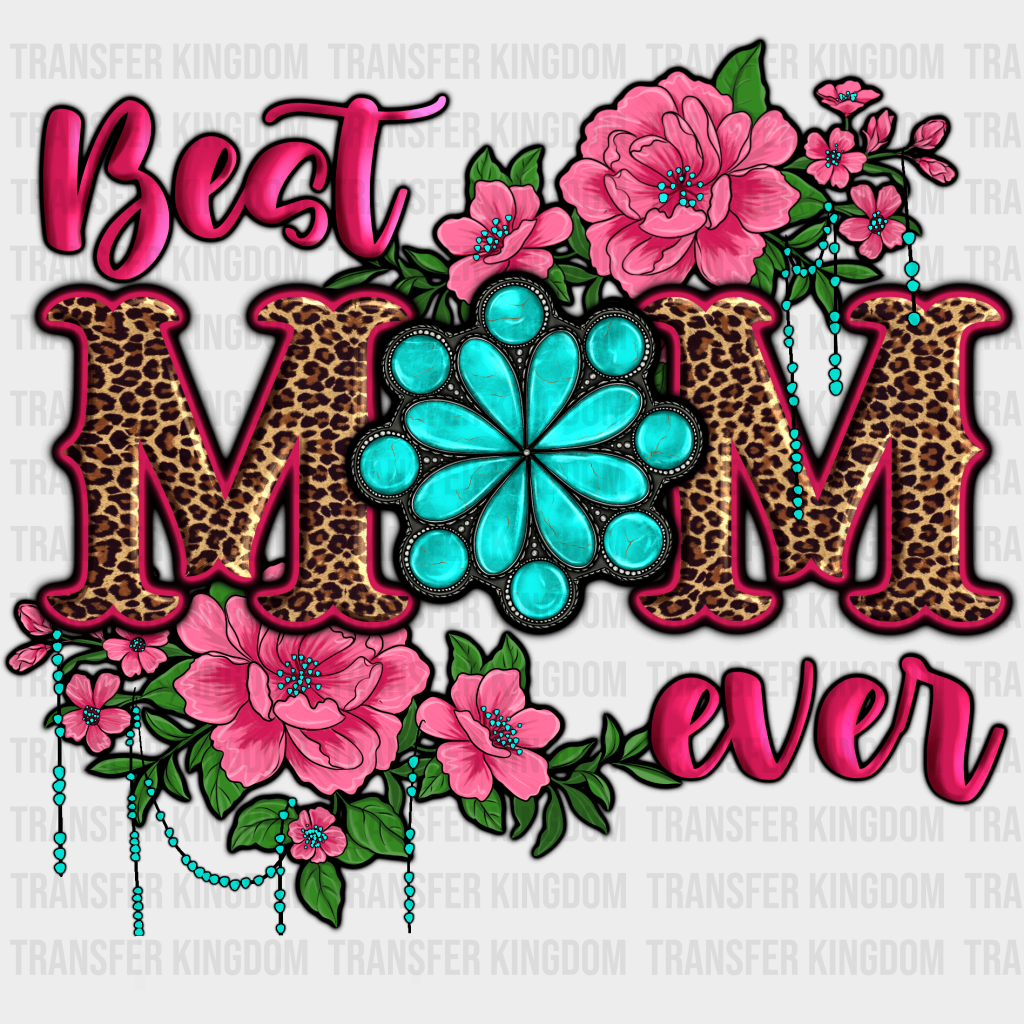 Best Mom Ever - Mothers Day - DTF Transfer - Transfer Kingdom
