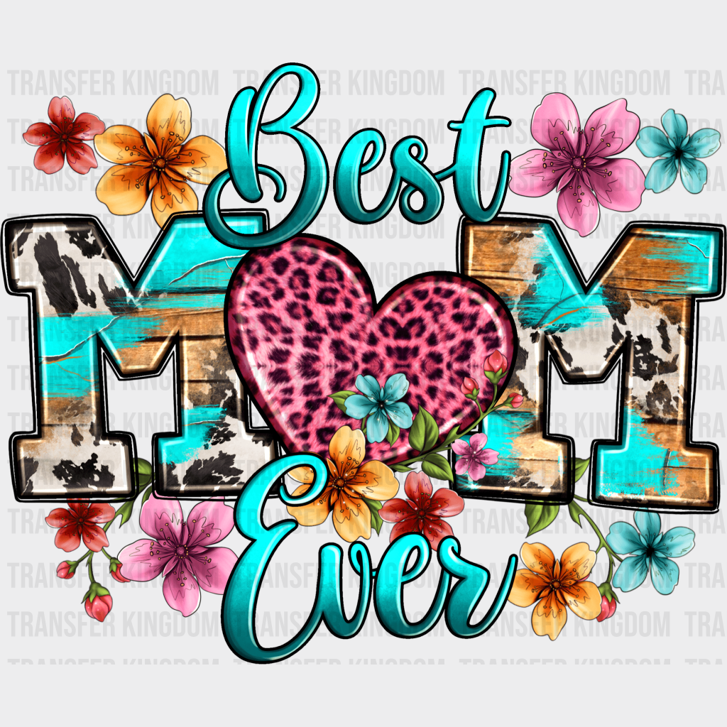 Best Mom Ever - Mothers Day - DTF Transfer - Transfer Kingdom
