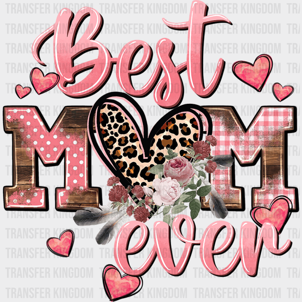 Best Mom Ever - Mothers Day - DTF Transfer - Transfer Kingdom