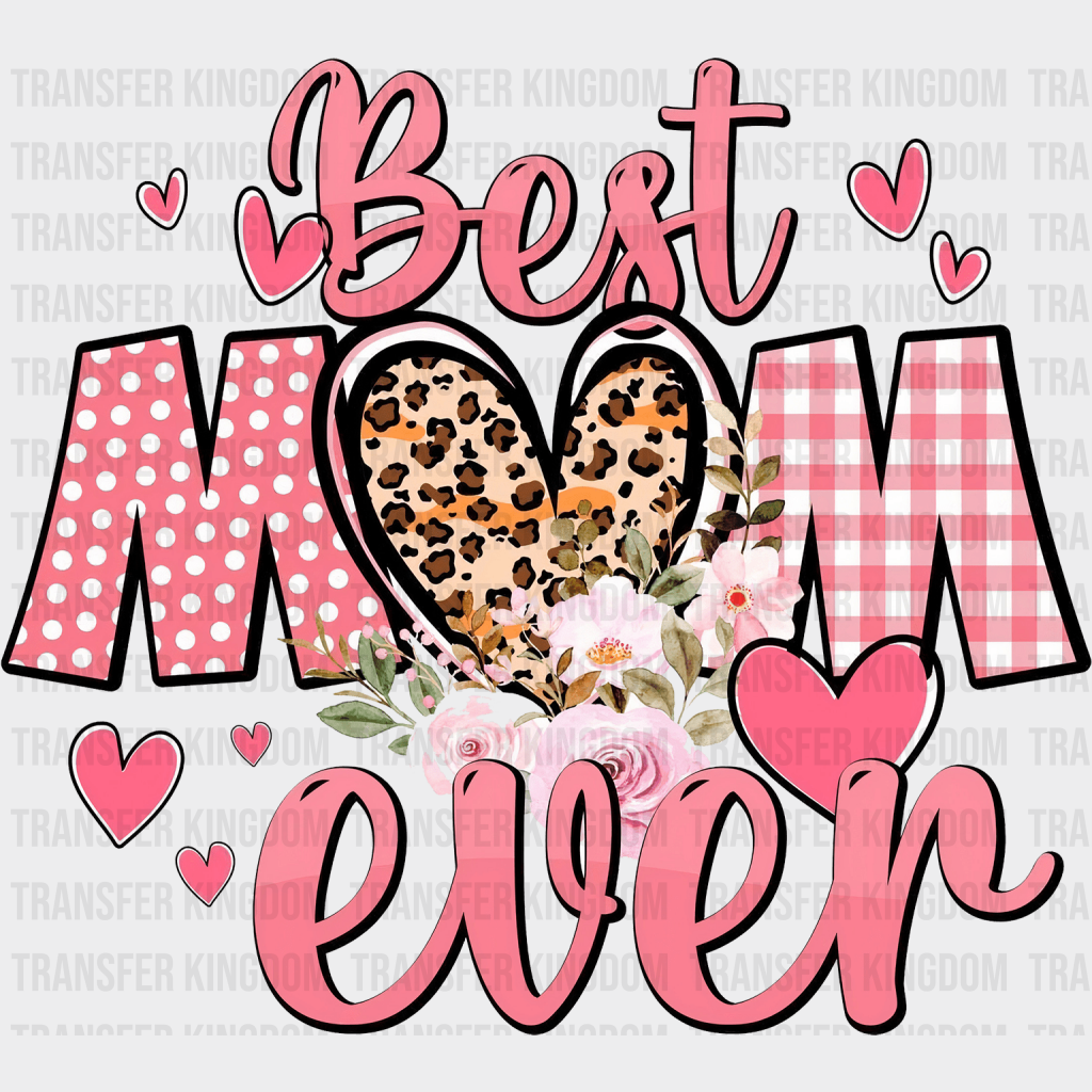 Best Mom Ever - Mothers Day - DTF Transfer - Transfer Kingdom