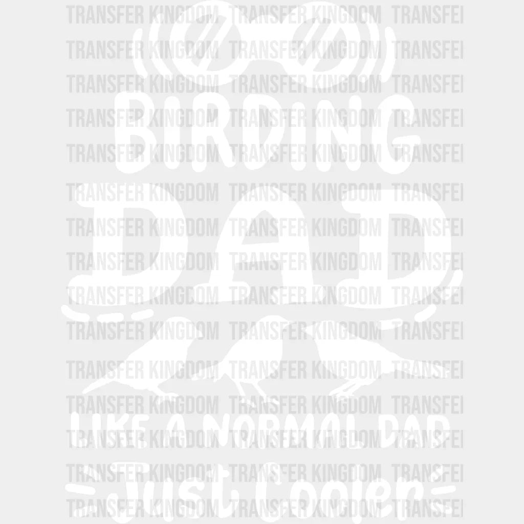 Birding Dad Like A Normal Just Cooler - Birds Iron On Dtf Transfer Unisex S & M (10’’) / Light
