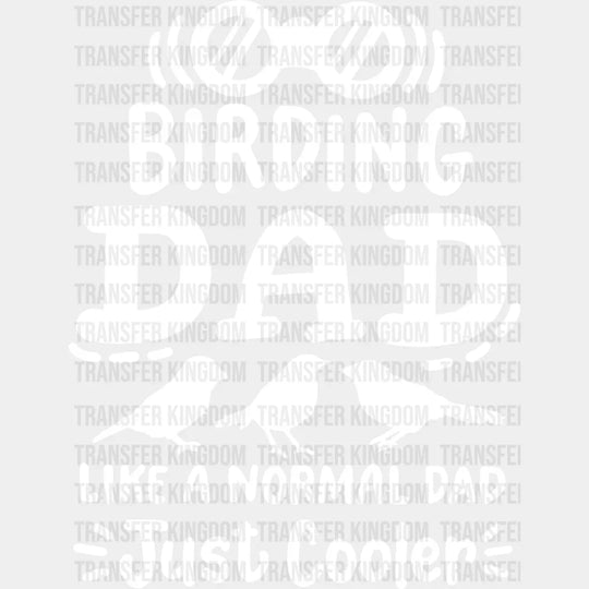 Birding Dad Like A Normal Just Cooler - Birds Iron On Dtf Transfer Unisex S & M (10’’) / Light