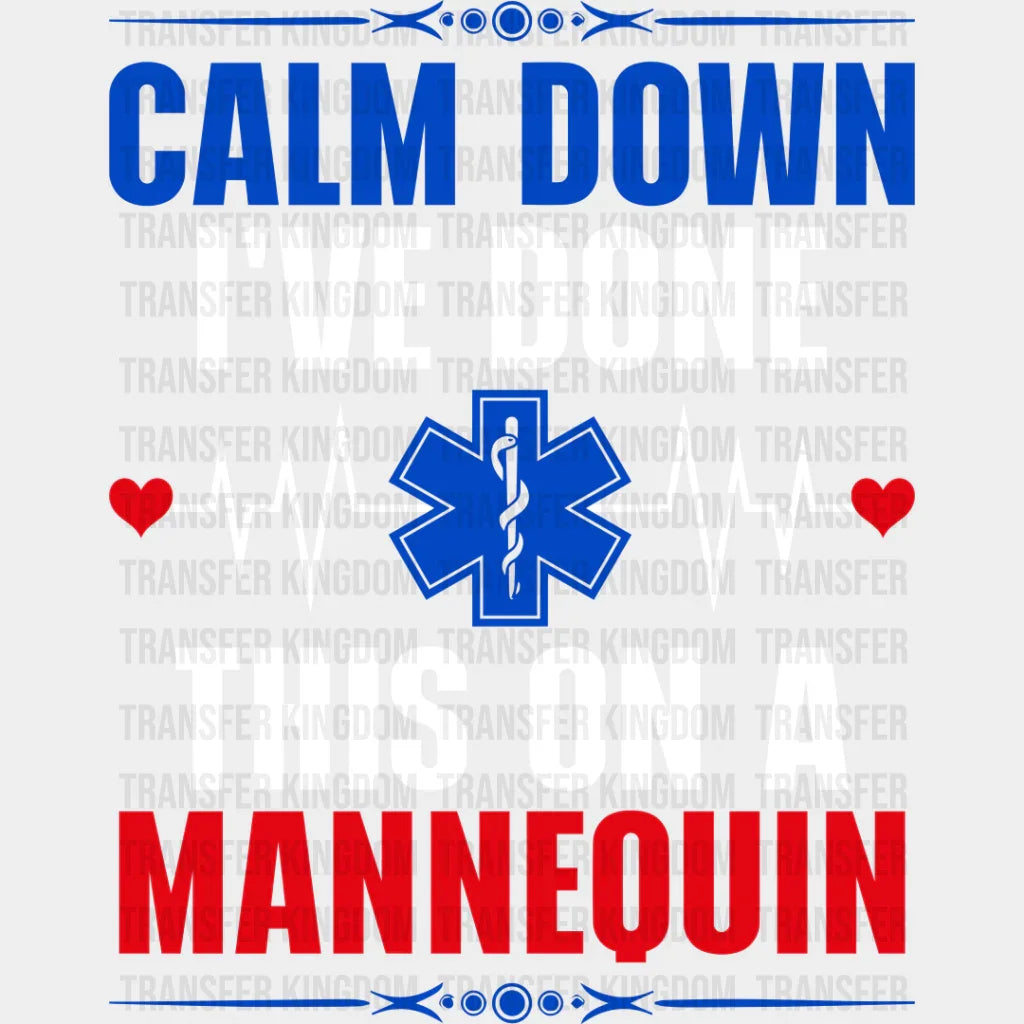 Calm Down I’ve Done This On A Mannequin - Emt Dtf Transfer Unisex S & M (10’’) / Light Color