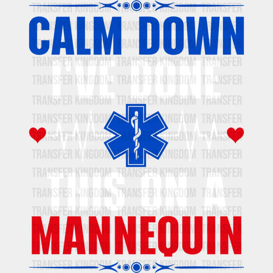Calm Down I’ve Done This On A Mannequin - Emt Dtf Transfer Unisex S & M (10’’) / Light Color