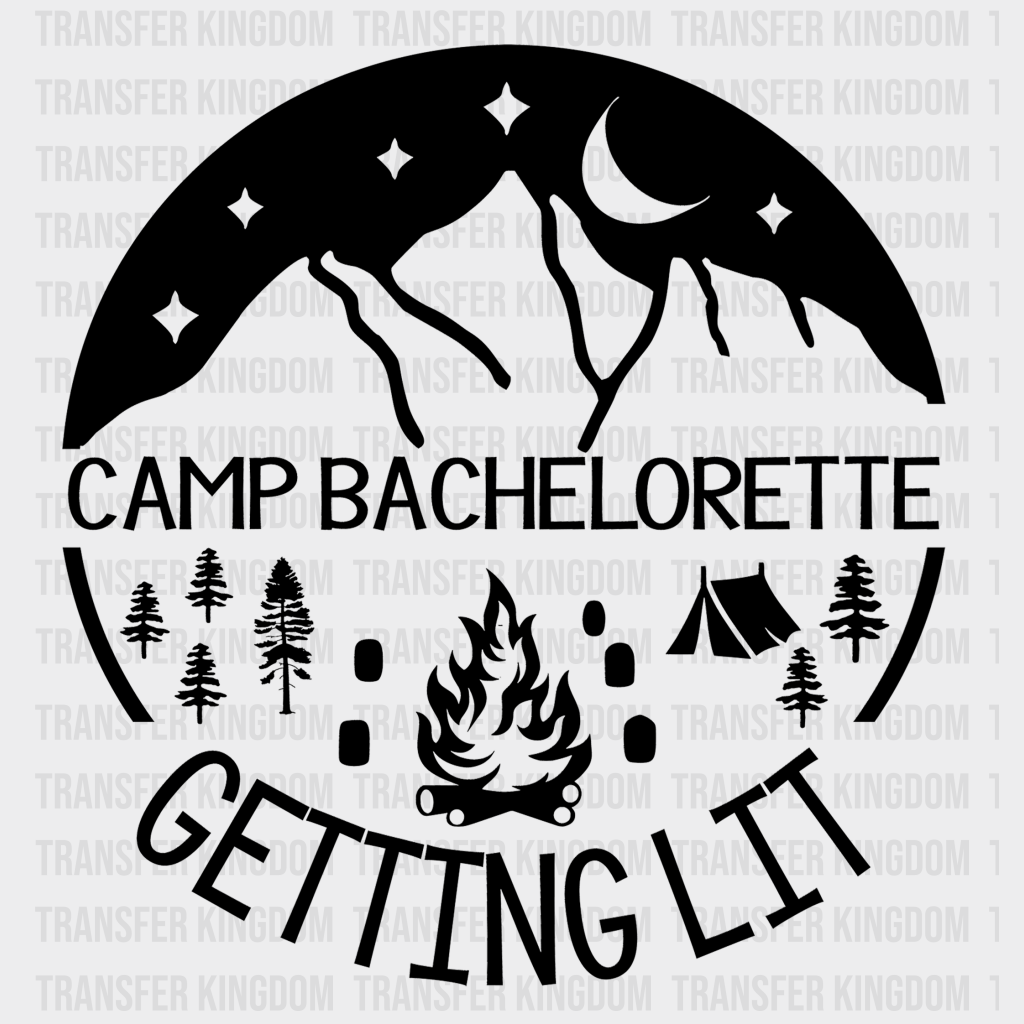 Camp Bachelorette Getting Lit Design- Dtf Heat Transfer
