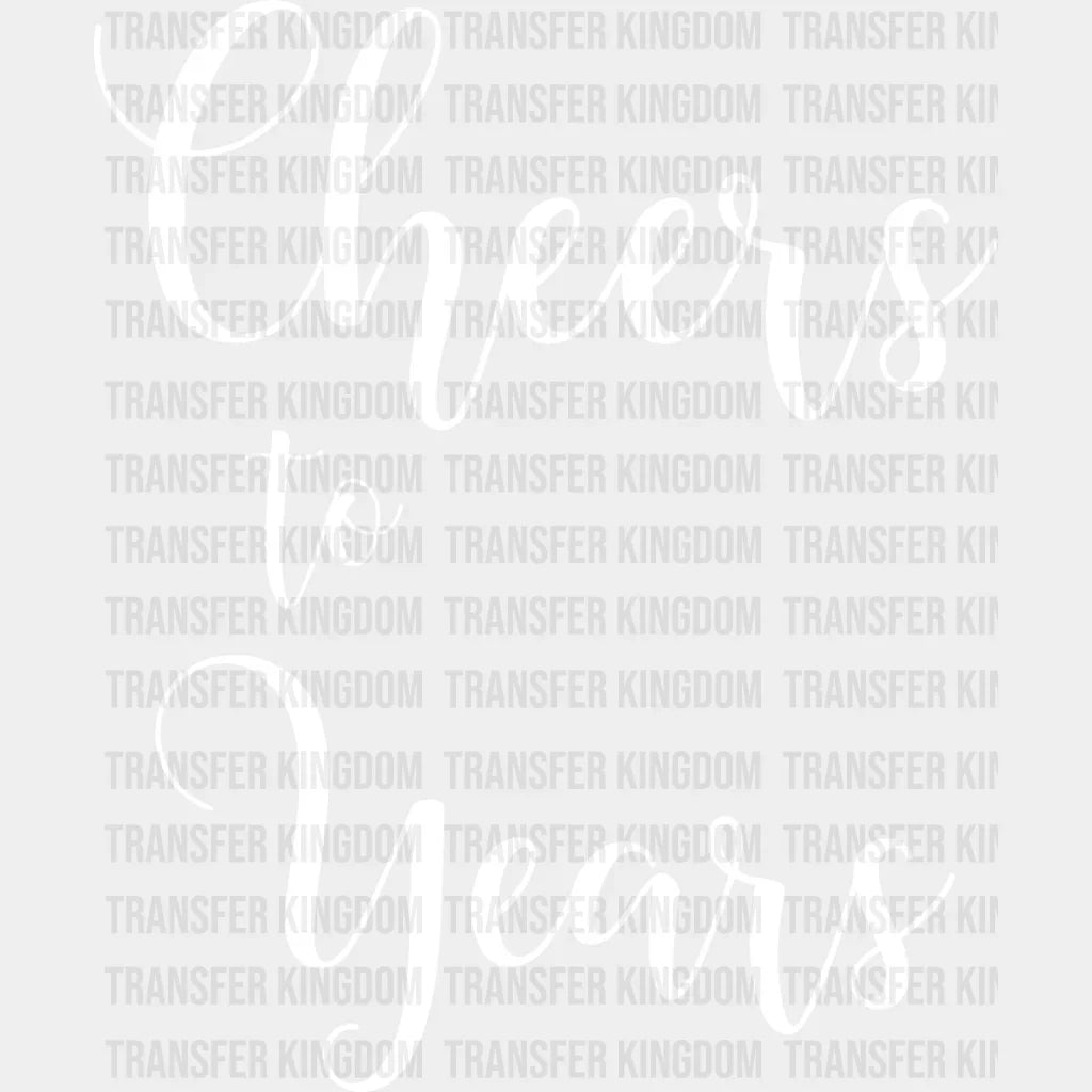 Cheers To Years - Anniversary Dtf Heat Transfer Unisex S & M (10’’) / Light Color Design See Imaging