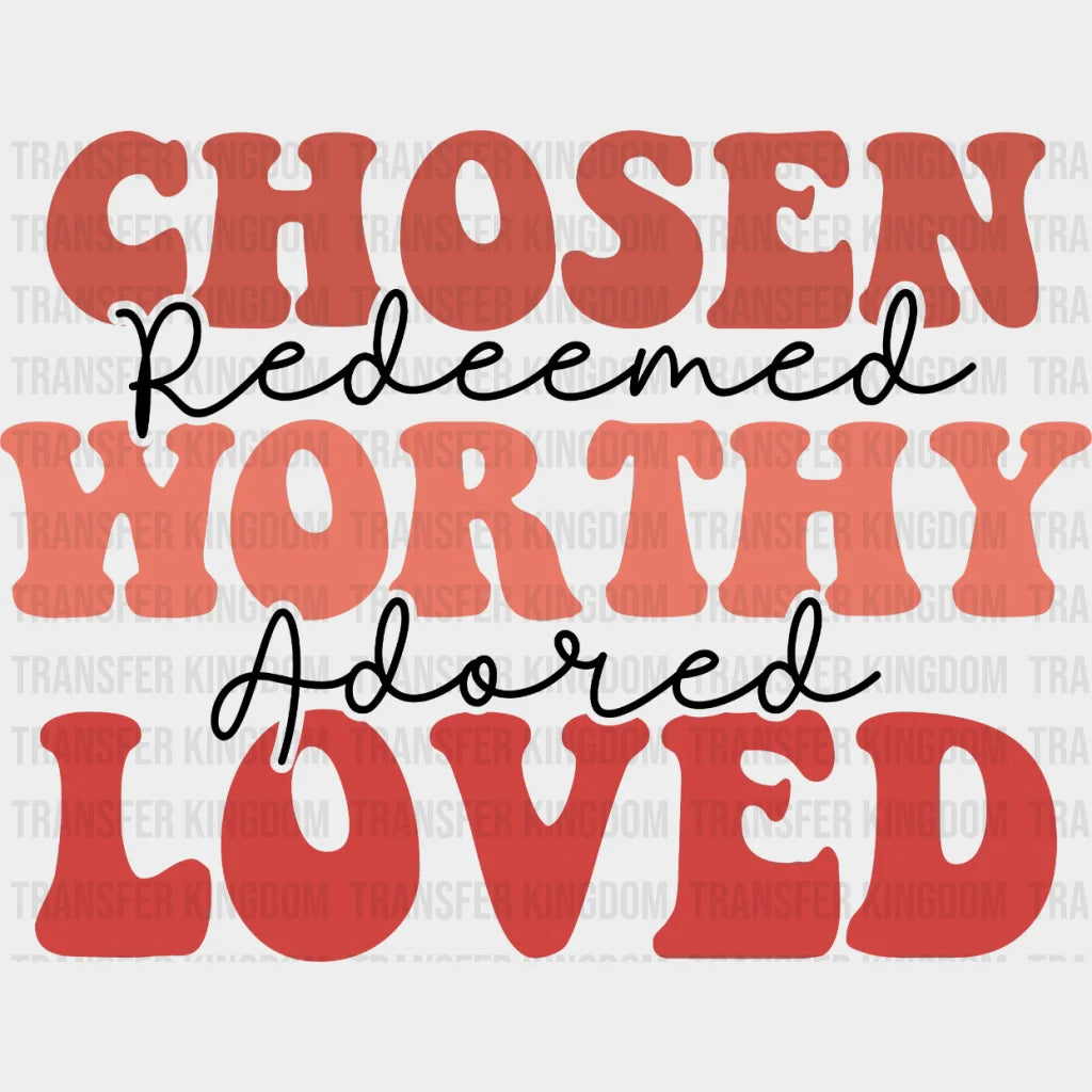 Chosen Worthy Loved Dtf Transfers