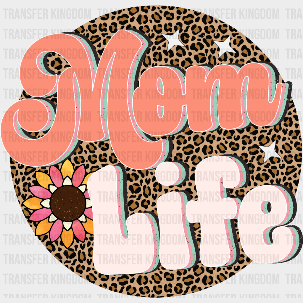 Mom Life - Mothers Day - Funny Mom - Design - DTF heat transfer - Transfer Kingdom