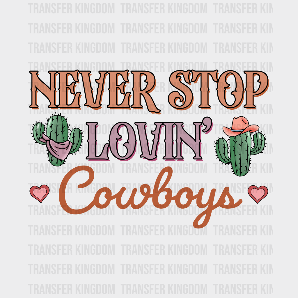 Cowboys Never Stop Lovin - Dtf Heat Transfer