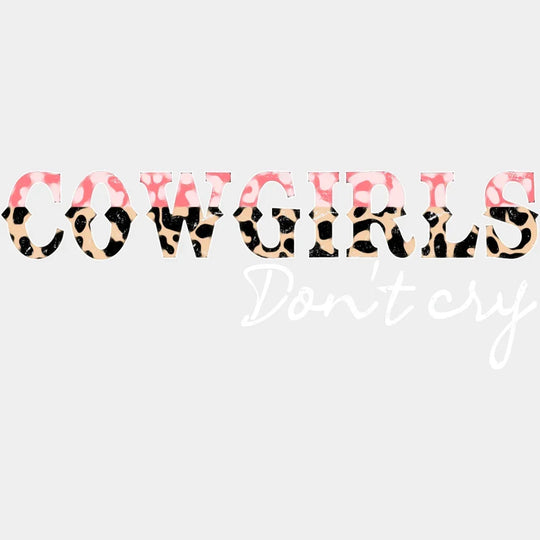 Cowgirls Dont Cry Design - Dtf Heat Transfer