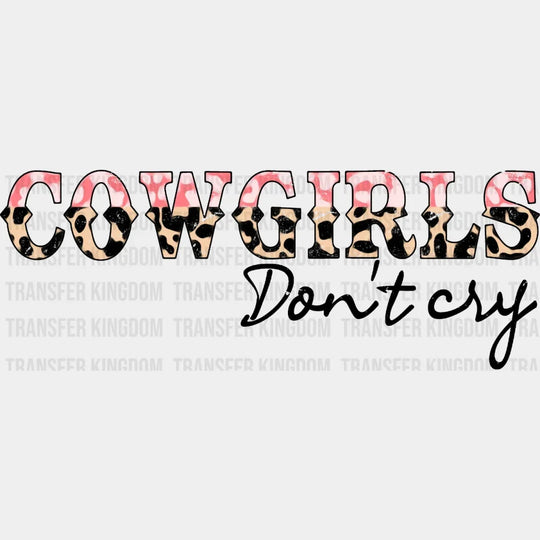 Cowgirls Dont Cry Design - Dtf Heat Transfer