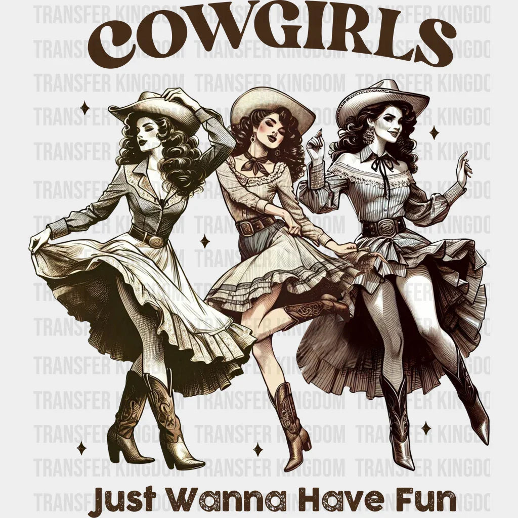 Cowgirls Just Wanna Have Fun Design - Cowgirl Dtf Transfers