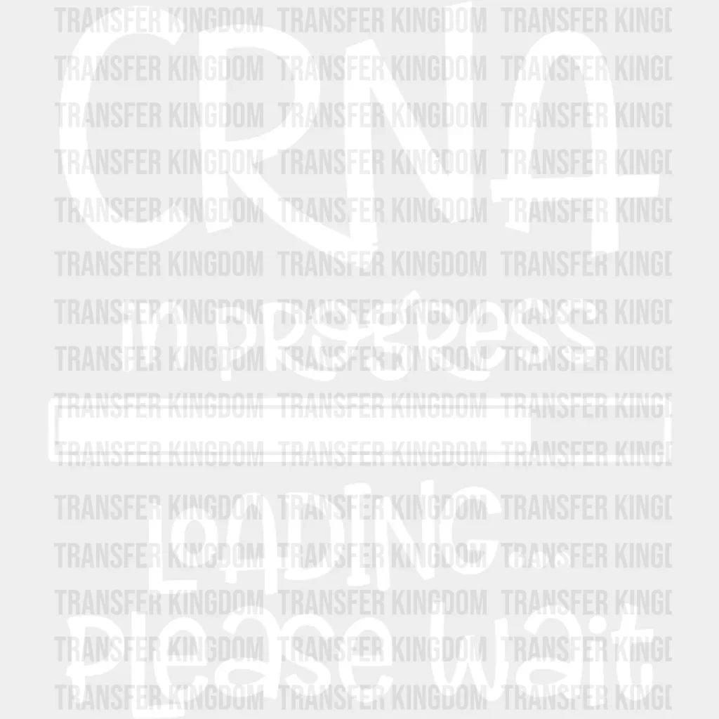 Crna In Progress Loading Please Wait Design - Dtf Heat Transfer Unisex S & M (10’’) / Light