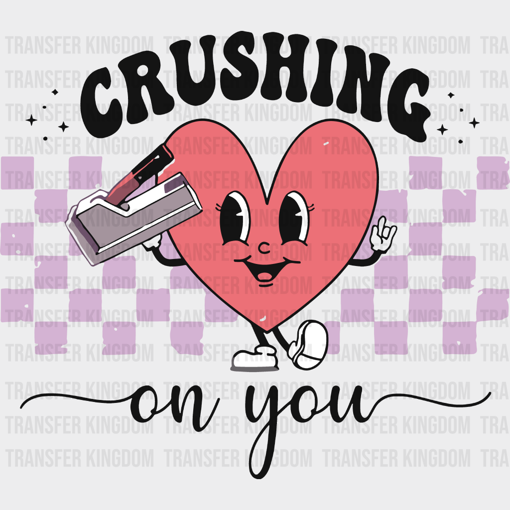 Crushing On You Valentines Day Design - Dtf Heat Transfer